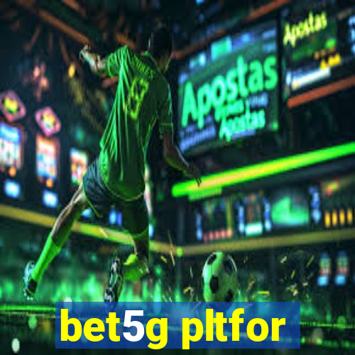 bet5g pltfor